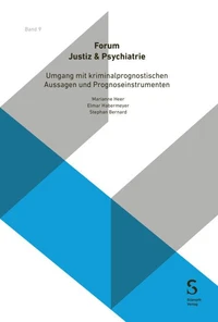 Umgang mit kriminalprognostischen Aussagen und Prognoseinstrumenten