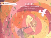 Marianne Hefhaf et Jenay Loetscher - Les aventures de Loulou  : Le cadeau d'anniversaire.