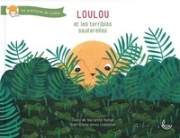 Marianne Hefhaf et Jenay Loetscher - Les aventures de Loulou  : Loulou et les terribles sauterelles.