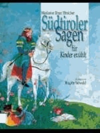 Marianne Ilmer-Ebnicher - Südtiroler Sagen für Kinder erzählt.