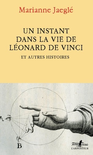 Un instant dans la vie de Léonard de Vinci. Et autres histoires