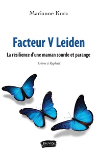 Pdf livres gratuits à télécharger Facteur V Leiden  - La résilience d'une maman sourde et parange par Marianne Kurz ePub CHM