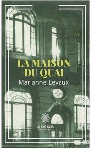 Marianne Levaux - La maison du quai.