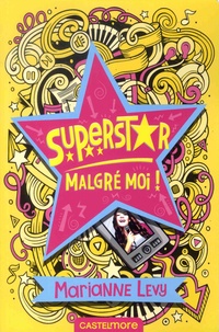 Marianne Lévy - Superstar malgré moi ! Tome 1 : .
