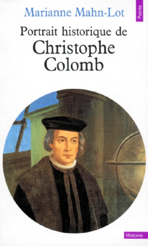 Marianne Mahn-Lot - Portrait Historique De Christophe Colomb.