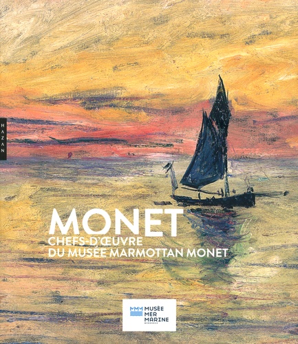 Marianne Mathieu et Aurélie Gavoille - Monet - Chefs-d'oeuvre du Musée Marmottan Monet.
