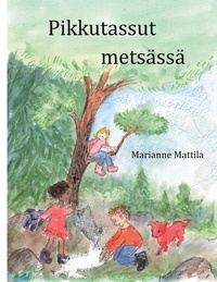 Marianne Mattila - Pikkutassut metsässä.