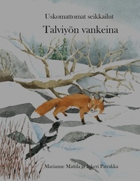 Marianne Mattila et Inkeri Patrakka - Talviyön vankeina.