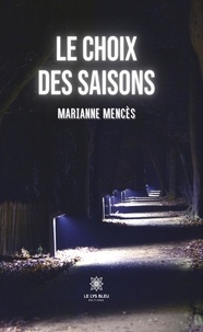 Marianne Mencès - Le choix des saisons.