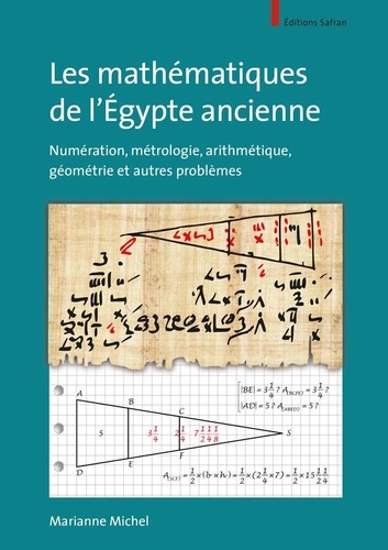 Les mathématiques de l'Egypte ancienne. Numération, métrologie, arithmétique, géométrie et autres problèmes