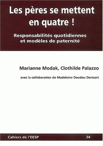 Marianne Modak et Clothilde Palazzo - Les pères se mettent en quatre ! - Responsabilités quotidiennes et modèles de paternité.