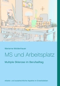 Marianne Moldenhauer - MS und Arbeitsplatz - Multiple Sklerose im Berufsalltag.