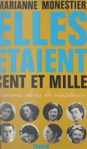 Marianne Monestier et Jacques Delarue - Elles étaient cent et mille... - Femmes dans la Résistance.