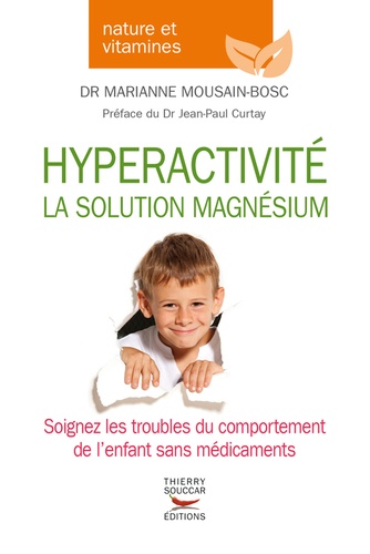 Marianne Mousain-Bosc - Hyperactivité, la solution magnésium.