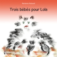 Marianne Mulnard - Trois bébés pour Lola.