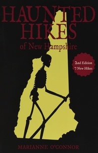  Marianne O'Connor - Haunted Hikes of New Hampshire, 2nd Edition.