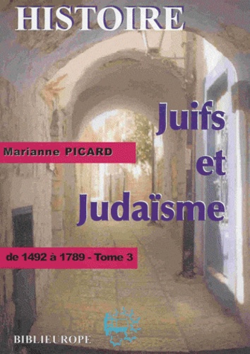 Marianne Picard - Juifs et judaïsme - Tome 3, De 1492 à 1789.