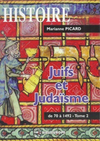 Marianne Picard - Juifs et judaïsme - Tome 2, De 70 à 1492.