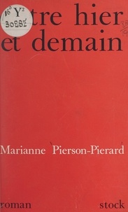 Marianne Pierson-Pierard - Entre hier et demain.