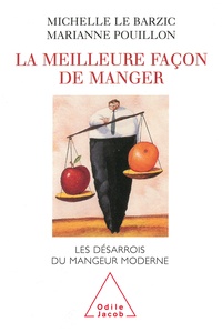 Marianne Pouillon et Michelle Le Barzic - LA MEILLEURE FACON DE MANGER. - Les désarrois du mangeur moderne.