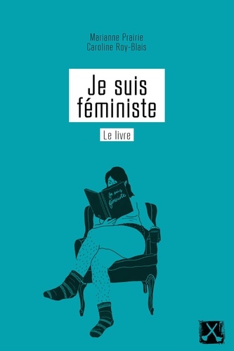 Marianne Prairie et Caroline Roy-blais - Je suis féministe - Le livre.