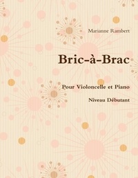 Marianne Rambert - Bric-à-Brac pour Violoncelle et Piano.