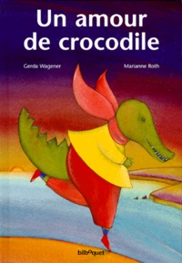 Marianne Roth et Gerda Wagener - Un amour de crocodile.