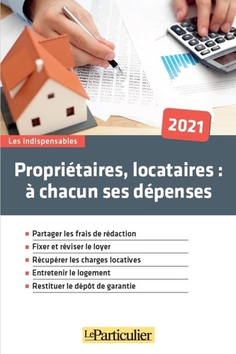 Propriétaires, locataires : à chacun ses dépenses  Edition 2021