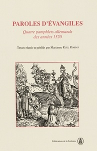 Marianne Ruel-Robins - Paroles d'Évangiles - Quatre pamphlets allemands des années 1520.