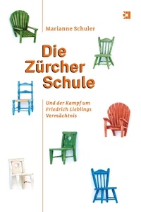 Marianne Schuler - Die Zürcher Schule - Und der Kampf um Friedrich Lieblings Vermächtnis.