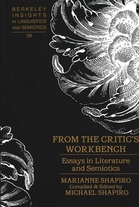 Marianne Shapiro et Michael Shapiro - From the Critic’s Workbench - Essays in Literature and Semiotics.