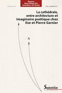 Marianne Simon-Oikawa - La cathédrale, entre architecture et imaginaire poétique chez Ilse et Pierre Garnier.