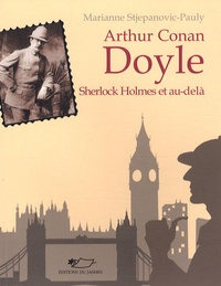 Marianne Stjepanovic-Pauly - Arthur Conan Doyle - Sherlock Holmes et au-delà.