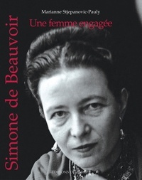 Marianne Stjepanovic-Pauly - Simone de Beauvoir - Une femme engagée.