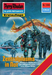 Perry Rhodan 1468: Zentralplasma in Not