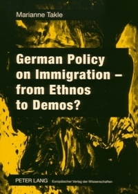 Marianne Takle - German Policy on Immigration – from Ethnos to Demos?.