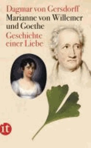 Marianne von Willemer und Goethe - Geschichte einer Liebe.