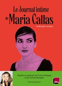 Marianne Vourch - Le journal intime de Maria Callas.