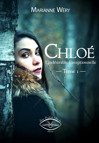 Chloé-Célestine-Zoé 1 Chloé, l'indésirable exceptionnelle