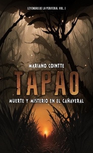  Mariano Cointte - Tapao: Muerte y misterio en el cañaveral - Leyendas de la Periferia, #1.