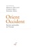 Orient Occident. Racines spirituelles de l'Europe