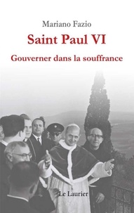 Mariano Fazio - Saint Paul VI - Gouverner dans la souffrance.