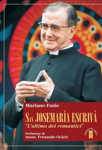 Mariano Fazio - San Josemaría Escrivá - L'ultimo dei romantici.