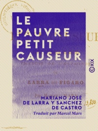 Mariano José de Larra Y Sanche Castro et Marcel Mars - Le Pauvre Petit Causeur - Revue satirique de mœurs.