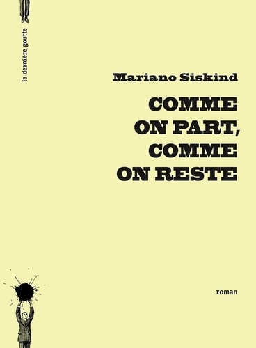 Mariano Siskind - Comme on part, comme on reste.