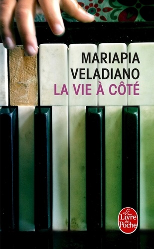 Mariapia Veladiano - La vie à côté.