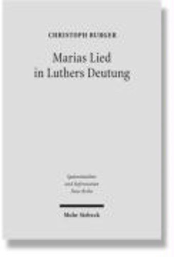 Marias Lied in Luthers Deutung - Der Kommentar zum Magnifikat (Lk 1,46b-55) aus den Jahren 1520/21. Spätmittelalter und Reformation.