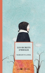 Mariasun Landa et Elena Odriozola - Les secrets d'Iholdi.