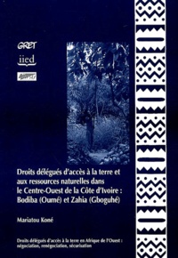 Droits délégués daccès à la terre et aux ressources naturelles dans le Centre-Ouest de la Côte dIvoire : Bodiba (Oumé) et Zahia (Gboguhé).pdf