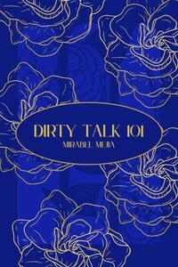 Dirty Talk 101: A Practical Guide to Flirty, Naughty, and Confident Bedroom Talk for Couples